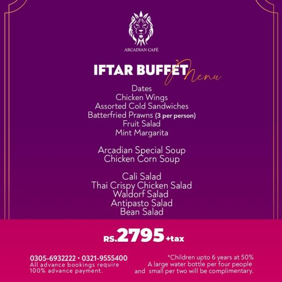 Arcadian Cafe Iftar Buffet Dinner Deal 2022! Just Rs.2795+tax What's